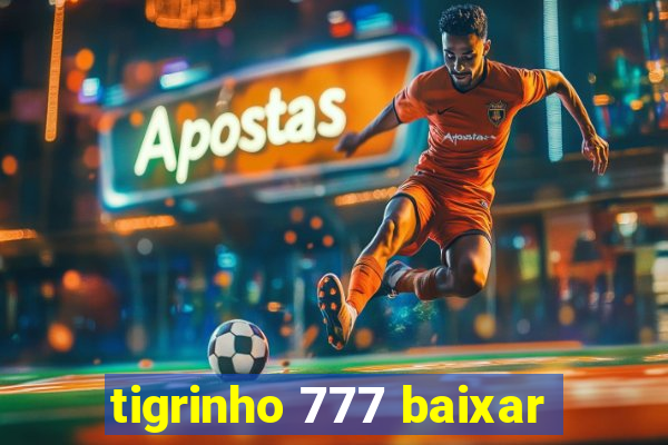 tigrinho 777 baixar